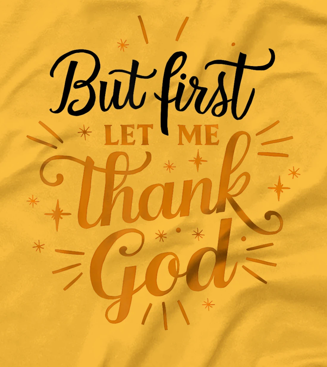 But First Let Me Thank God T-Shirt