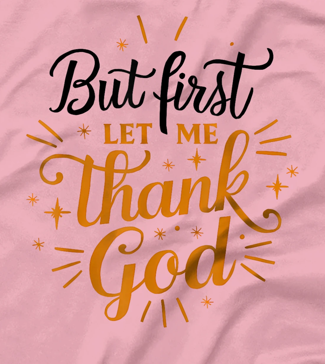 But First Let Me Thank God T-Shirt