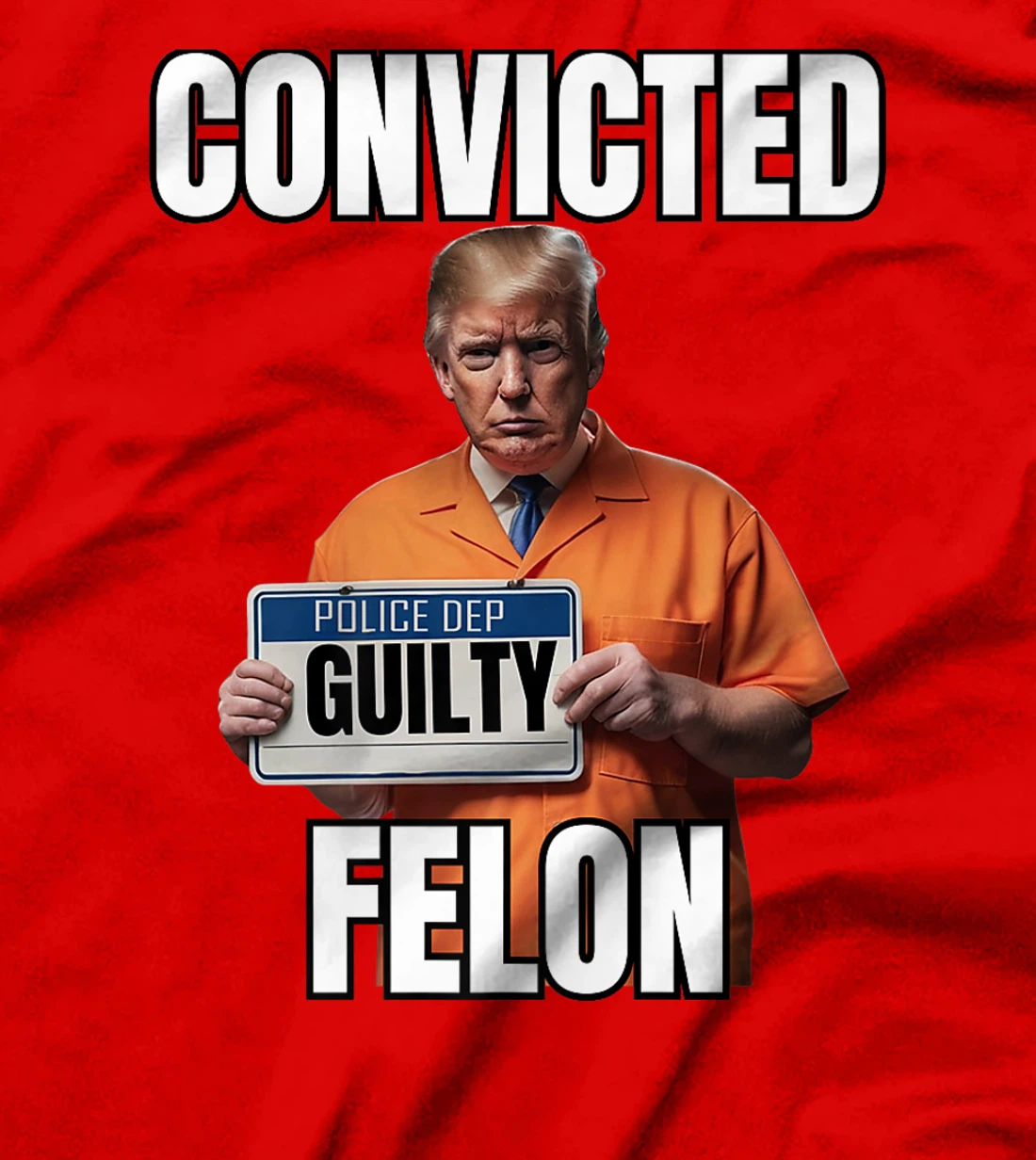 Convicted Felon, Trump Gulity, Funny 34 Felony Convictions Premium T-Shirt