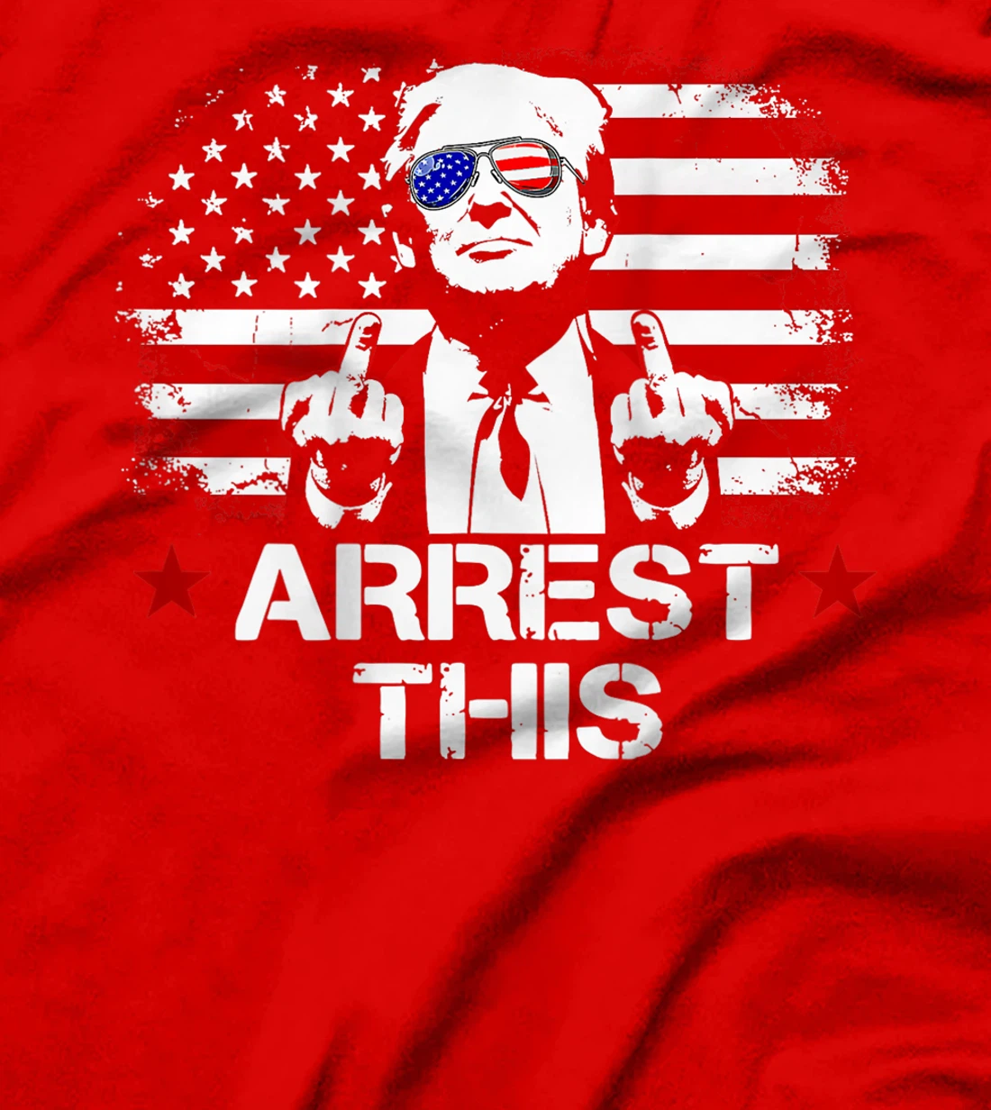Arrest This Trump Fingers Pro Trump Flag American (On Back) T-Shirt