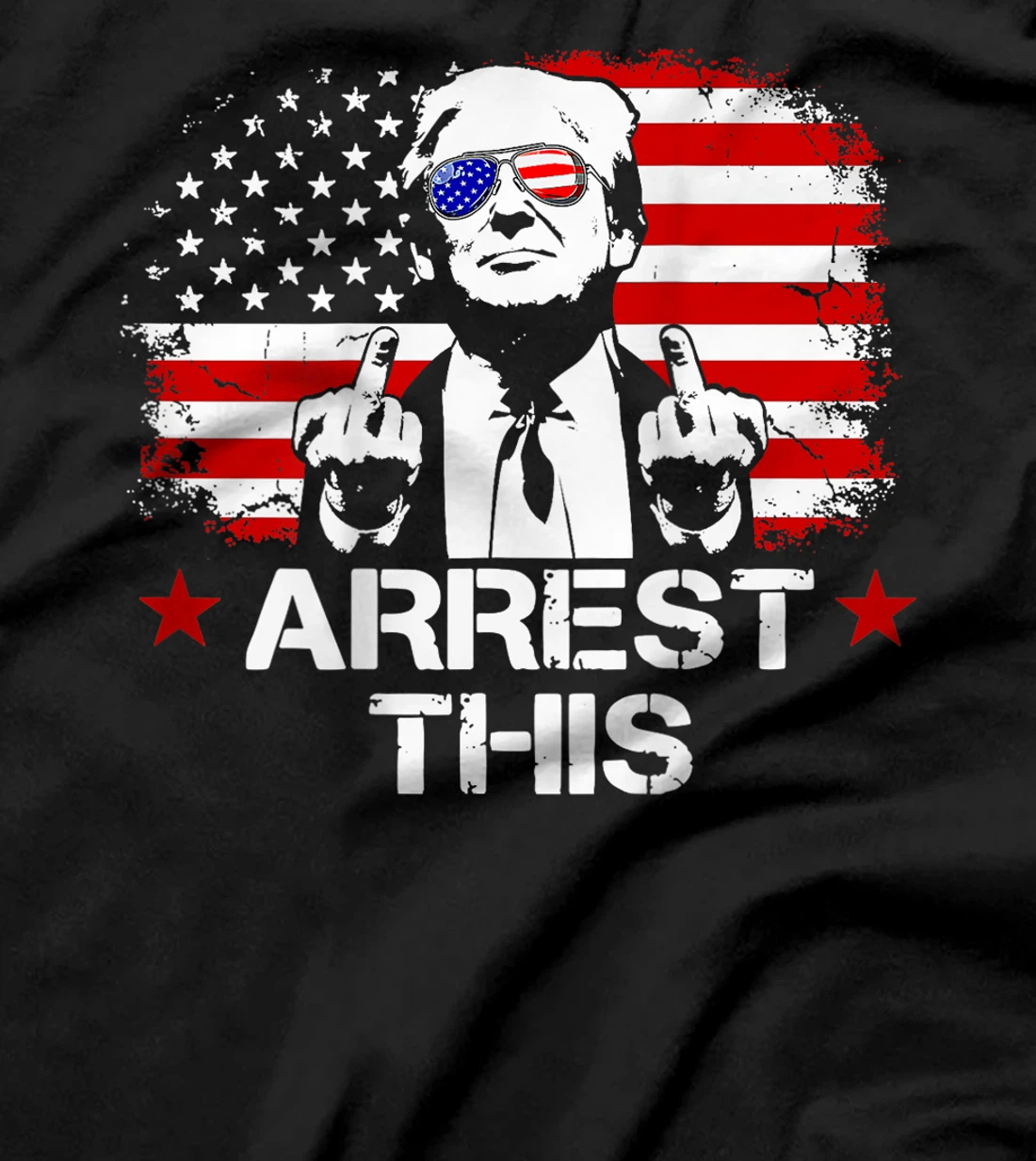 Arrest This Trump Fingers Pro Trump Flag American (On Back) T-Shirt