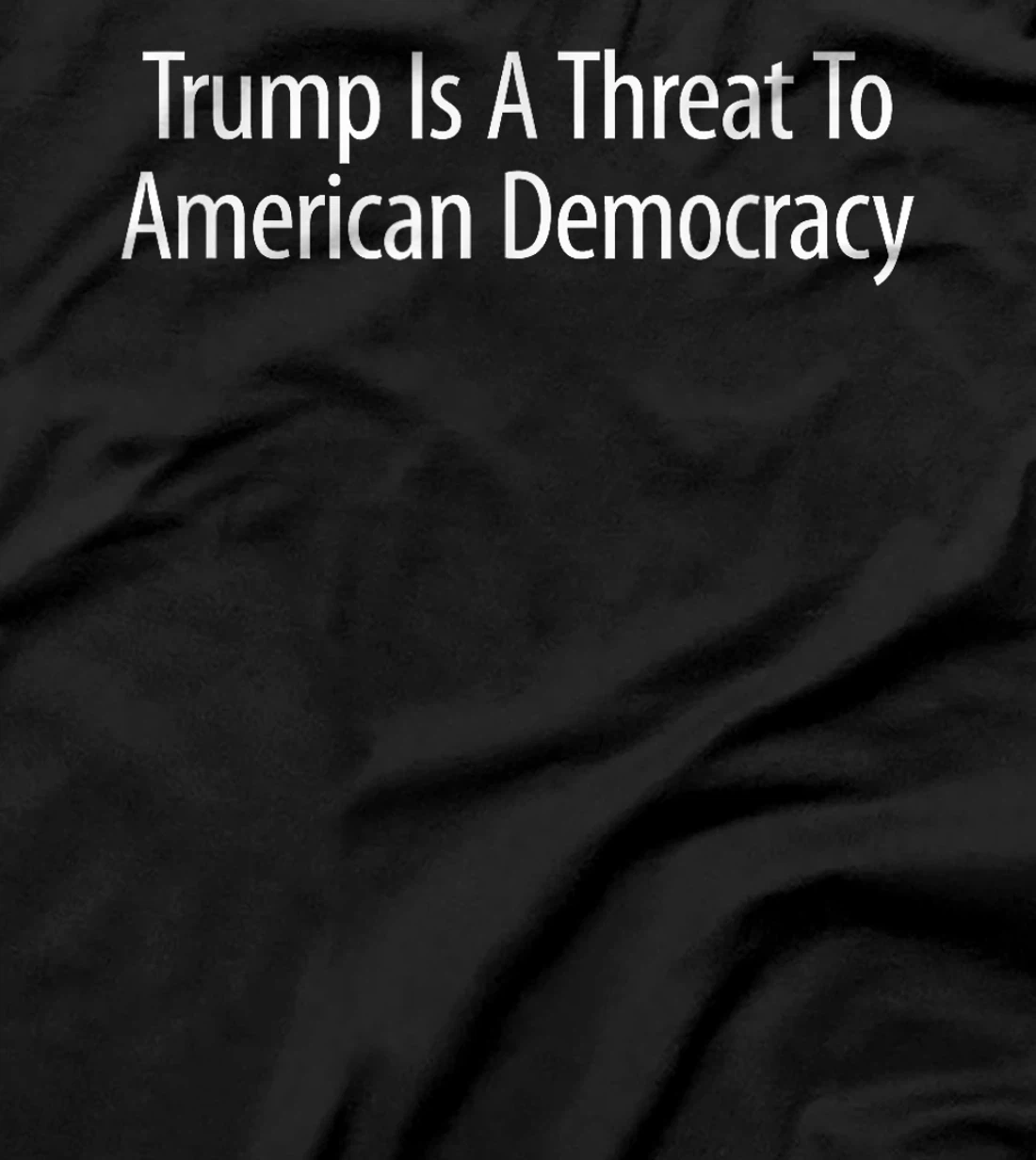 Womens Trump Is A Threat To American Democracy - T-Shirt