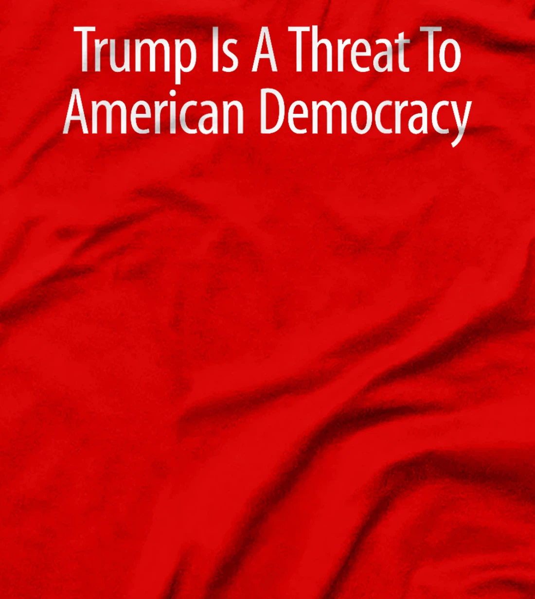 Womens Trump Is A Threat To American Democracy - T-Shirt