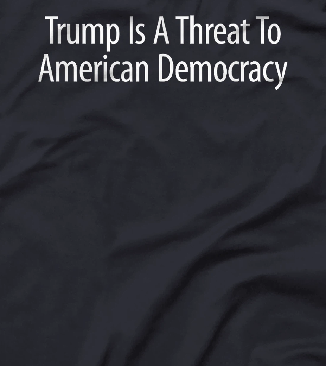 Womens Trump Is A Threat To American Democracy - T-Shirt