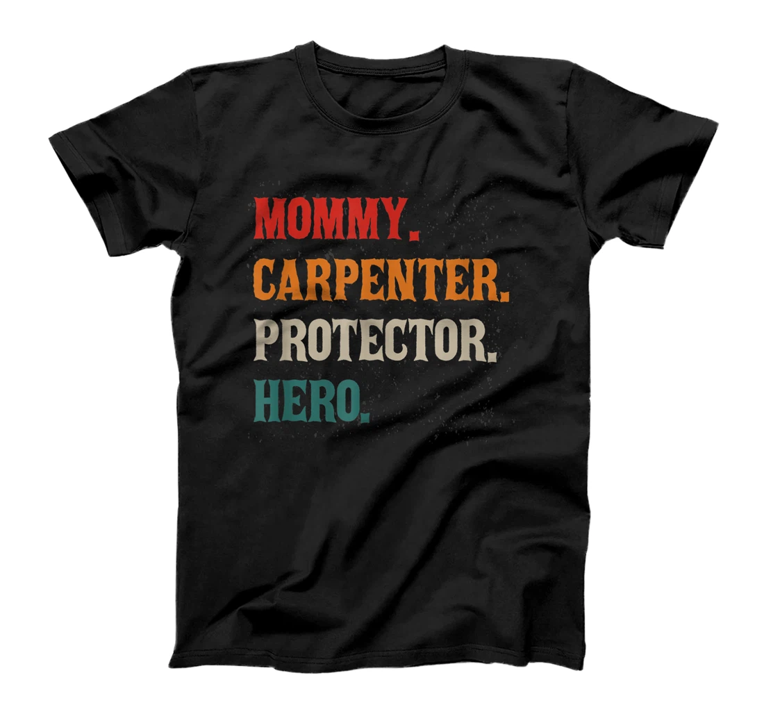 Mommy Carpenter Protector Hero Mom Mama T-Shirt