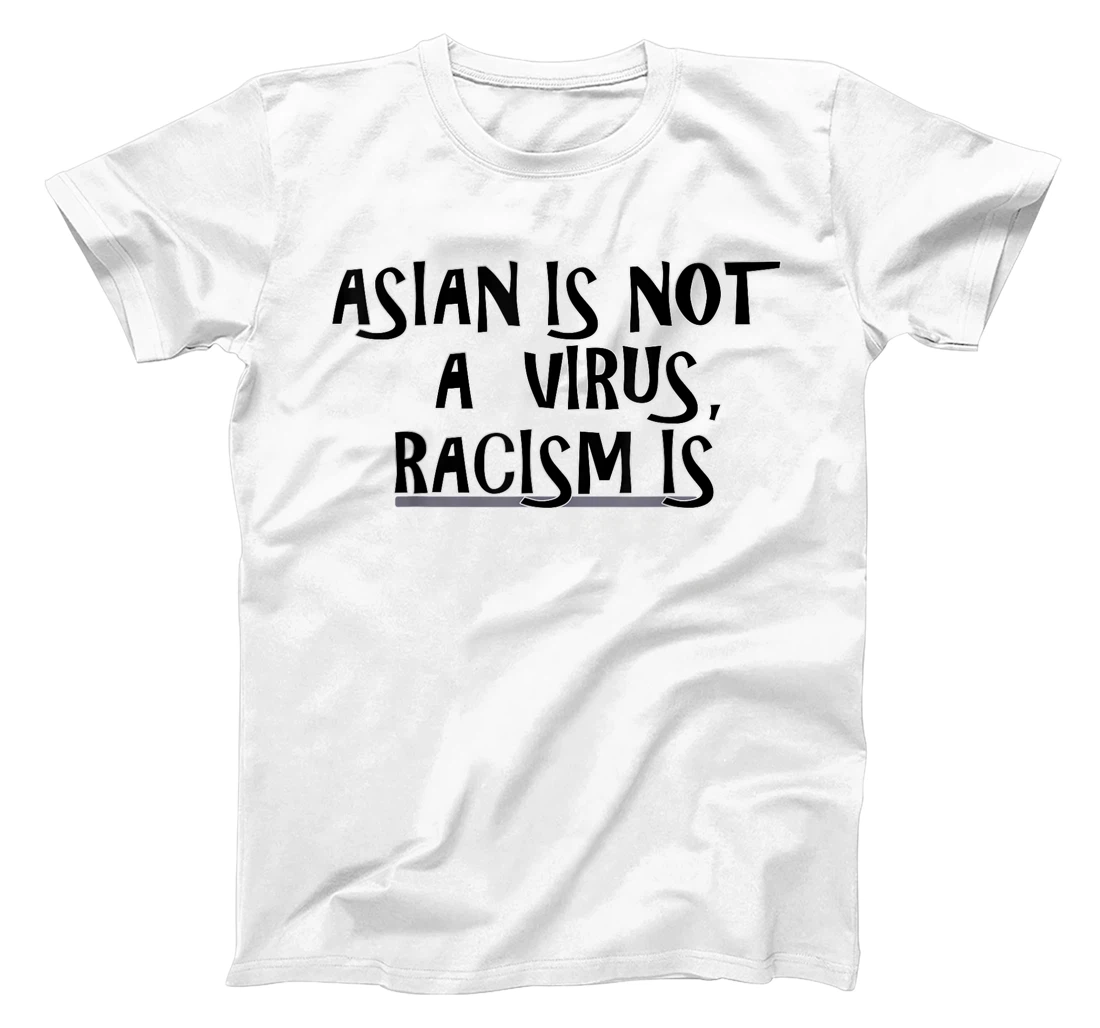 Asian Is Not A Virus, Racism Is T-Shirt