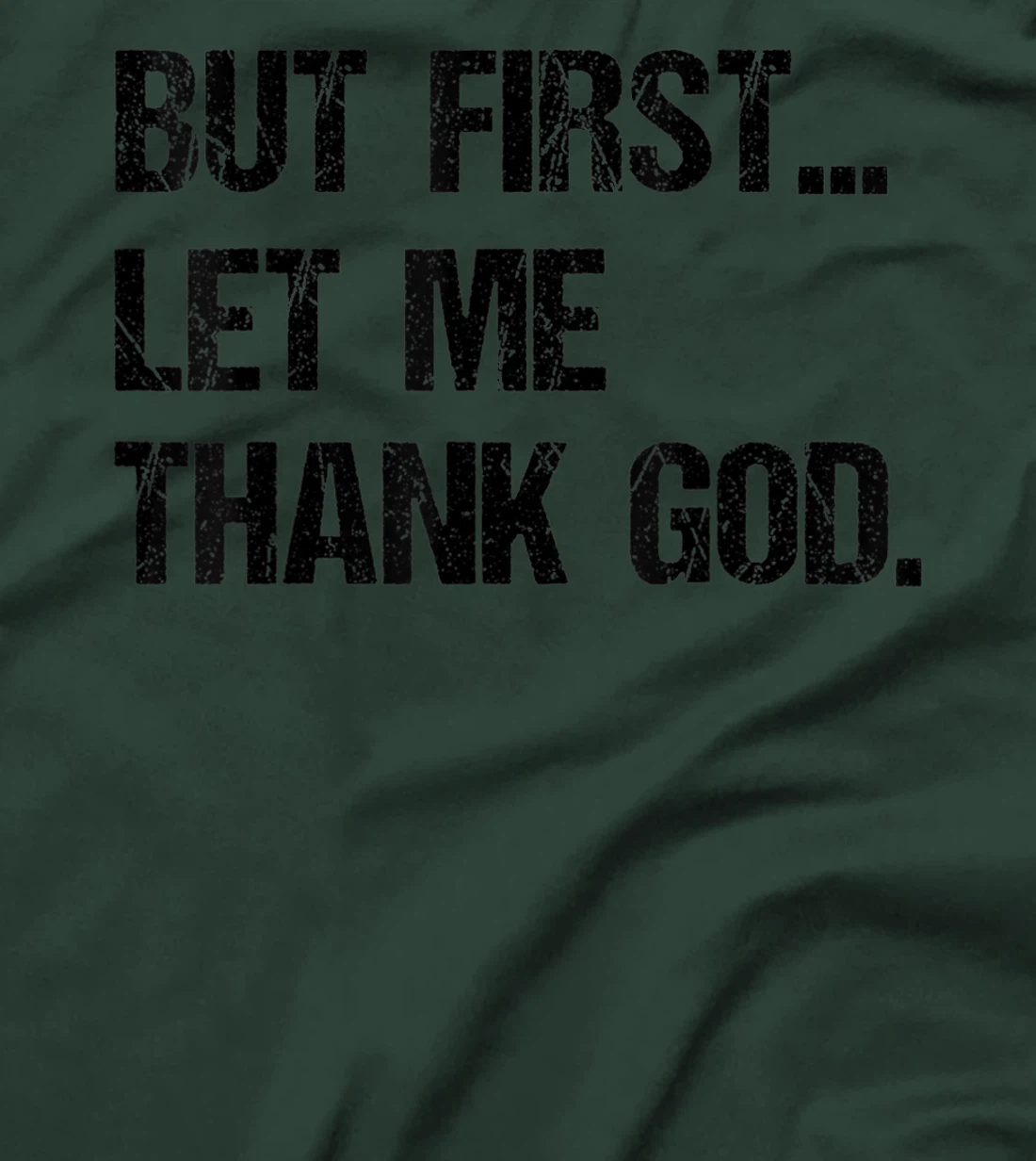 But First Let Me Thank God T-Shirt