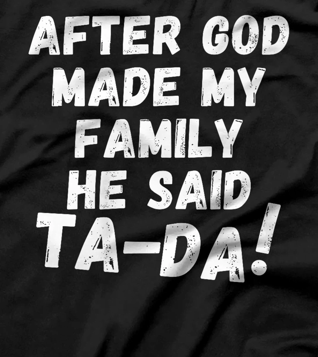 After God Made My Family He Said Tada Christian Humor Pride Premium T-Shirt