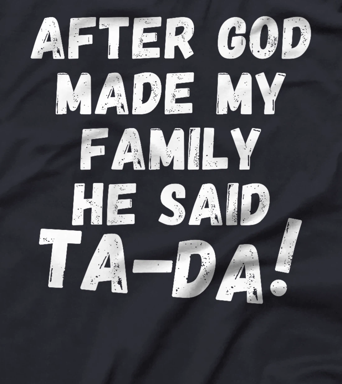 After God Made My Family He Said Tada Christian Humor Pride Premium T-Shirt