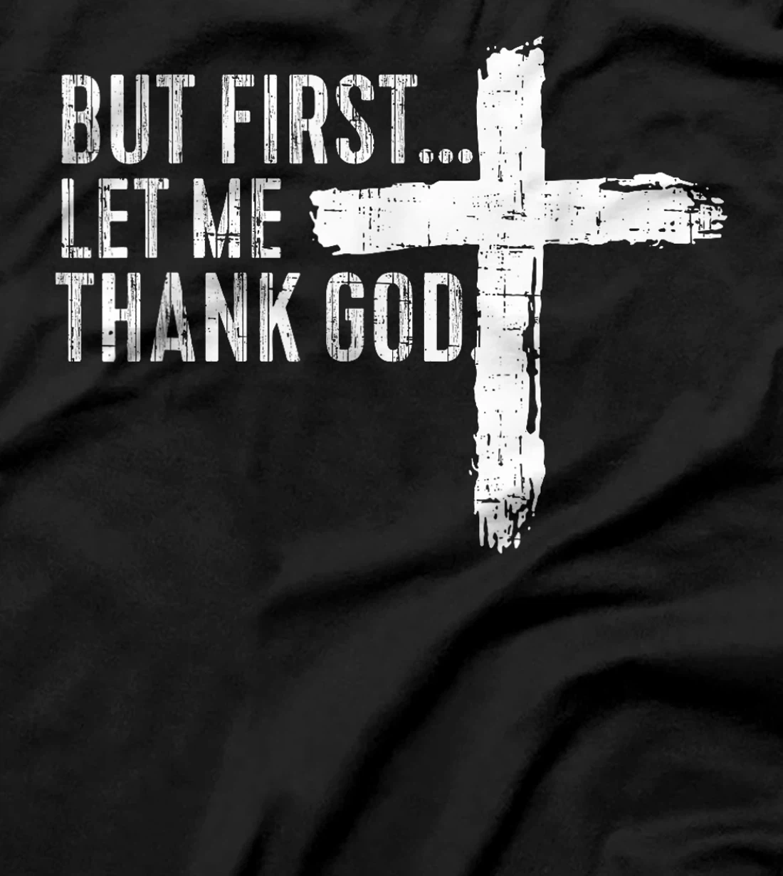 But First Let Me Thank God Funny Vintage T-Shirt