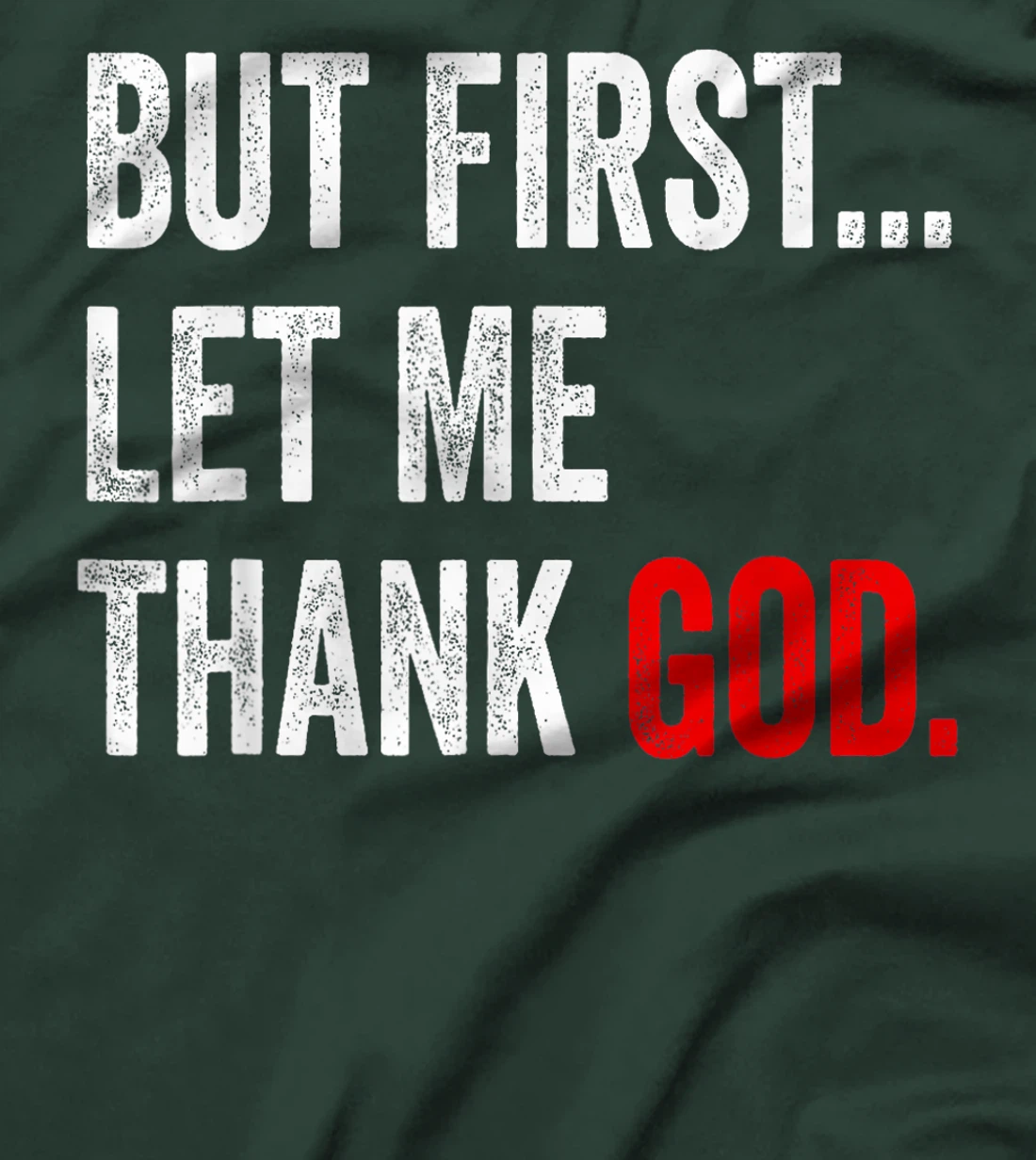 But First Let Me Thank God T-Shirt