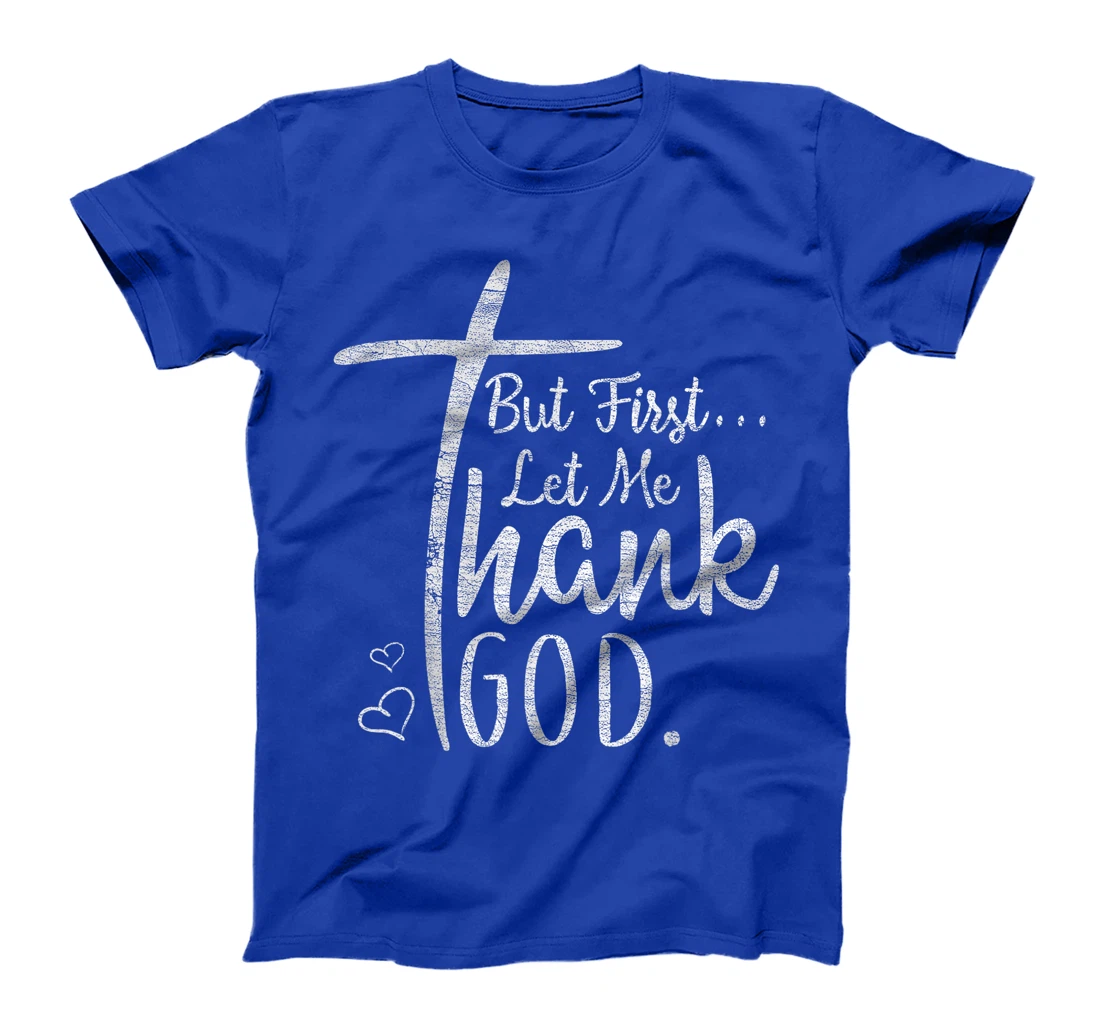 Vintage Distressed Christian But First Let Me Thank God T-Shirt