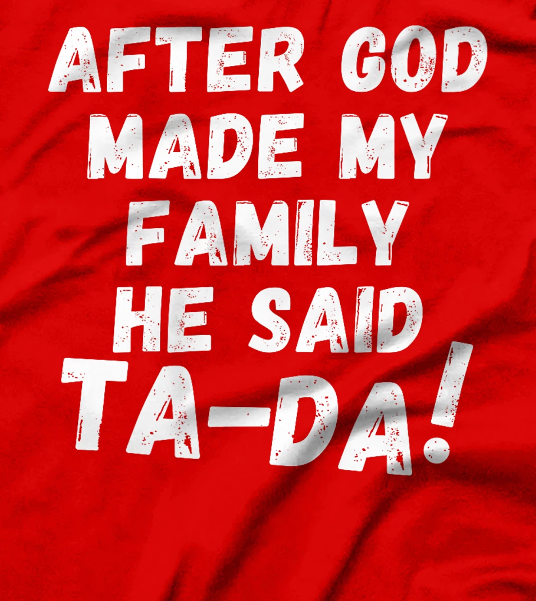 After God Made My Family He Said Tada Christian Humor Pride Premium T-Shirt