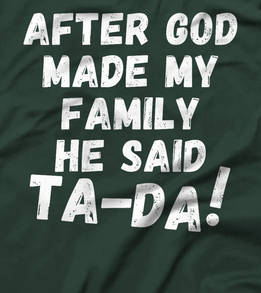 After God Made My Family He Said Tada Christian Humor Pride Premium T-Shirt