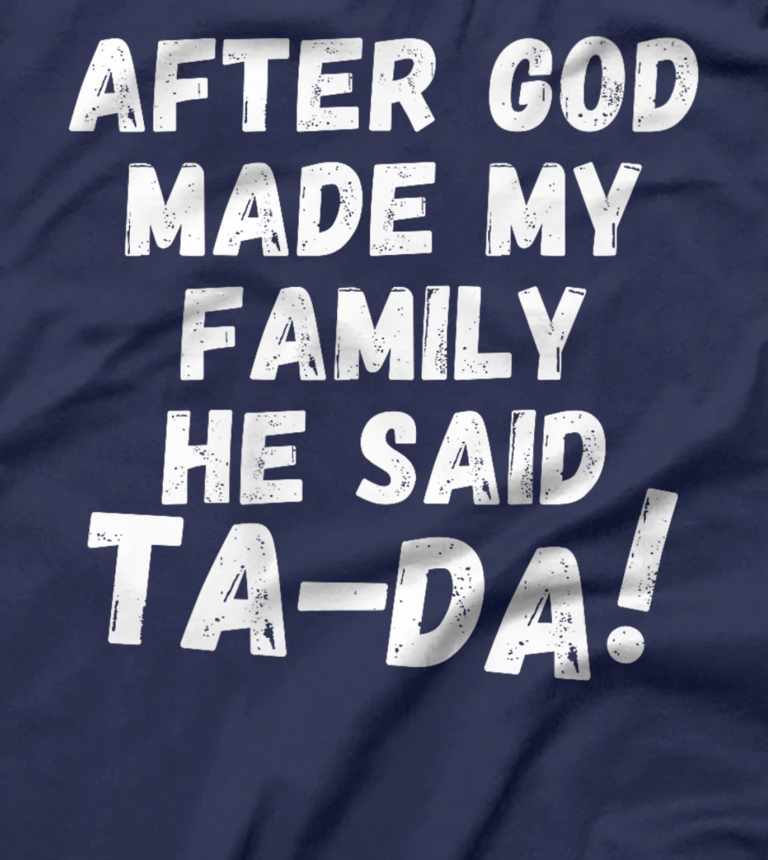 After God Made My Family He Said Tada Christian Humor Pride Premium T-Shirt