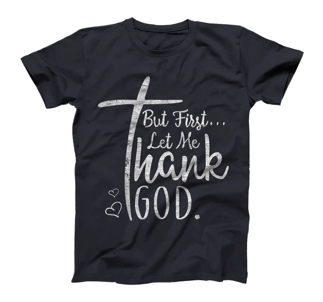Vintage Distressed Christian But First Let Me Thank God T-Shirt