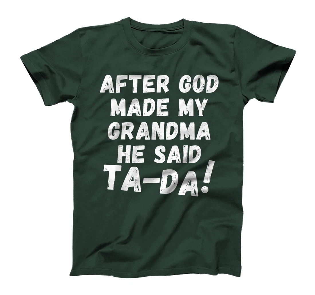 After God Made My Grandma He Said Tada Christian Humor Pride T-Shirt