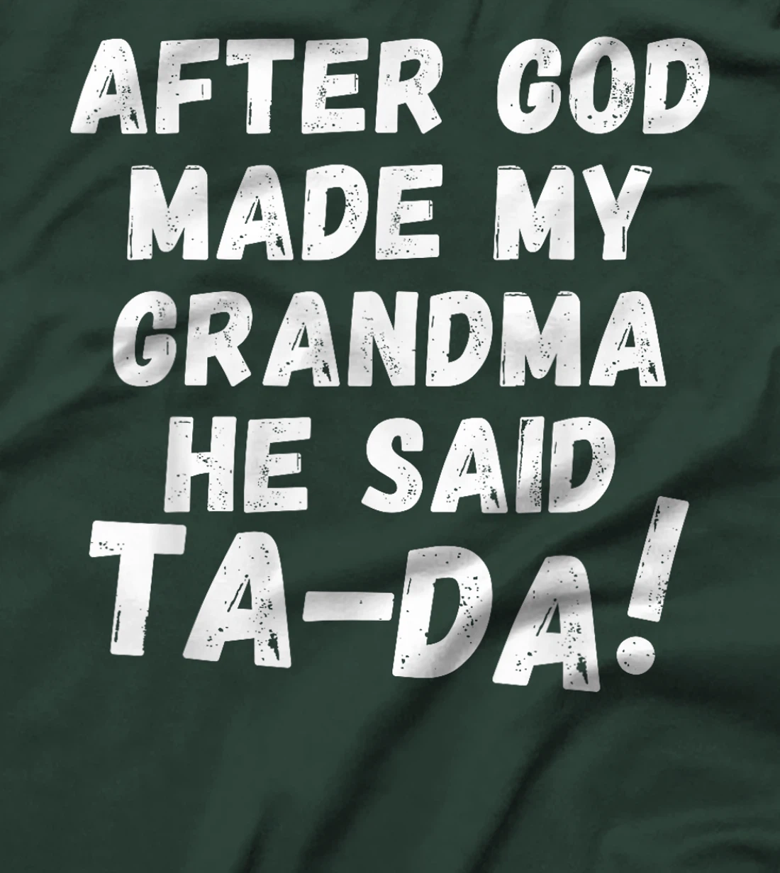 After God Made My Grandma He Said Tada Christian Humor Pride T-Shirt