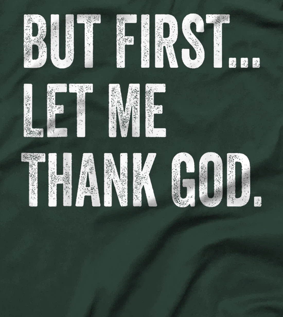 But First Let Me Thank God T-Shirt