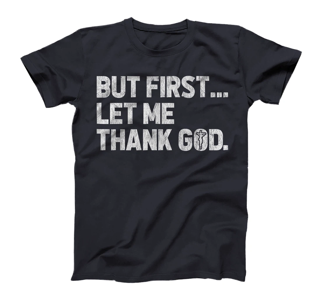 Womens But First Let Me Thank God Vintage Distressed Christian T-Shirt