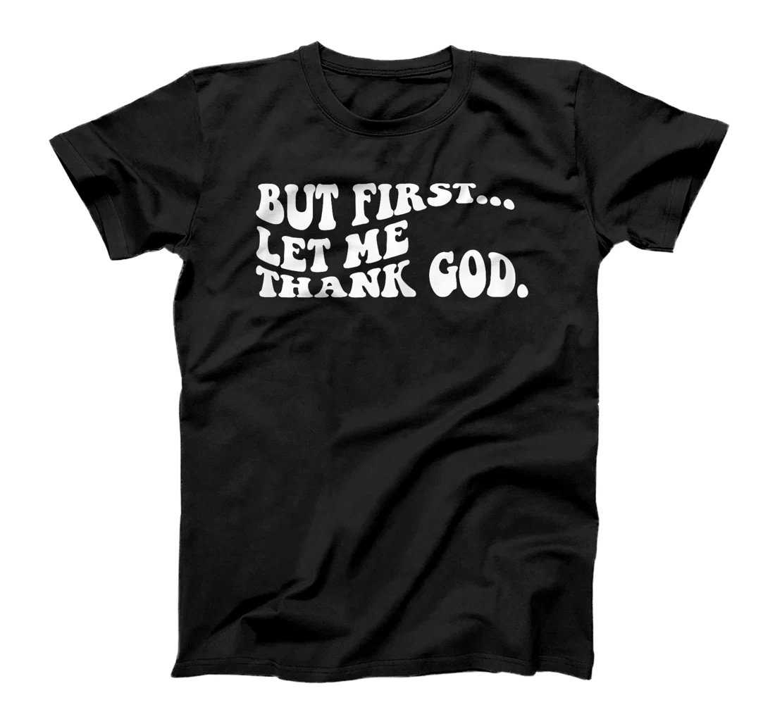 Women But First Let Me Thank God Groovy retro T-Shirt