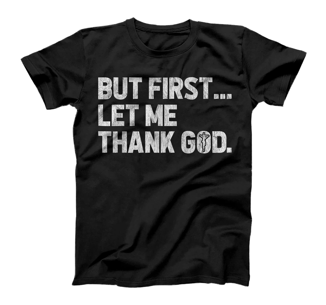 Womens But First Let Me Thank God Vintage Distressed Christian T-Shirt