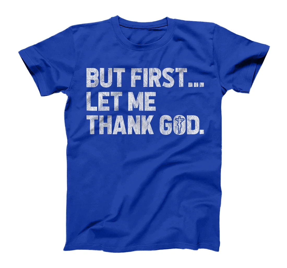 Womens But First Let Me Thank God Vintage Distressed Christian T-Shirt