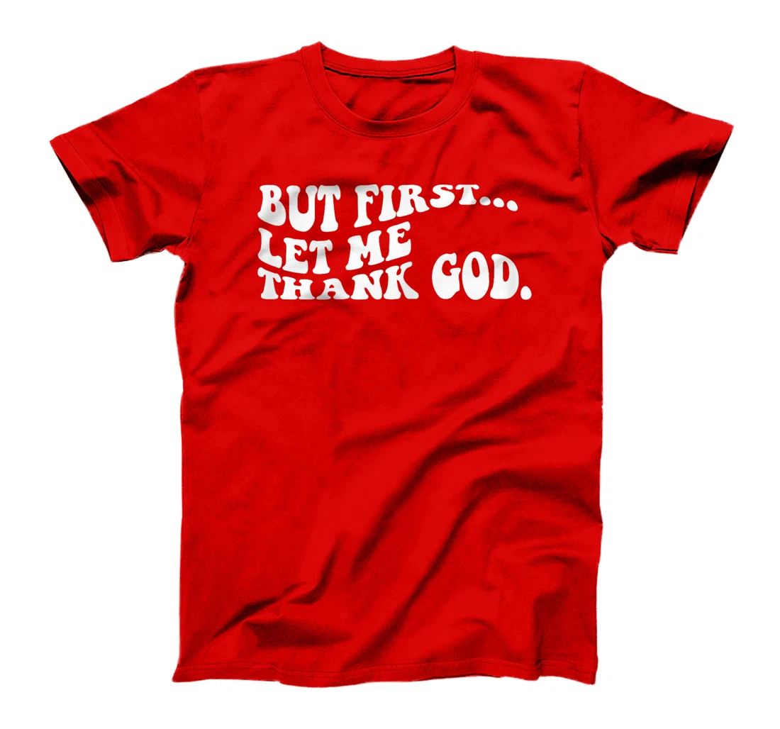 Women But First Let Me Thank God Groovy retro T-Shirt