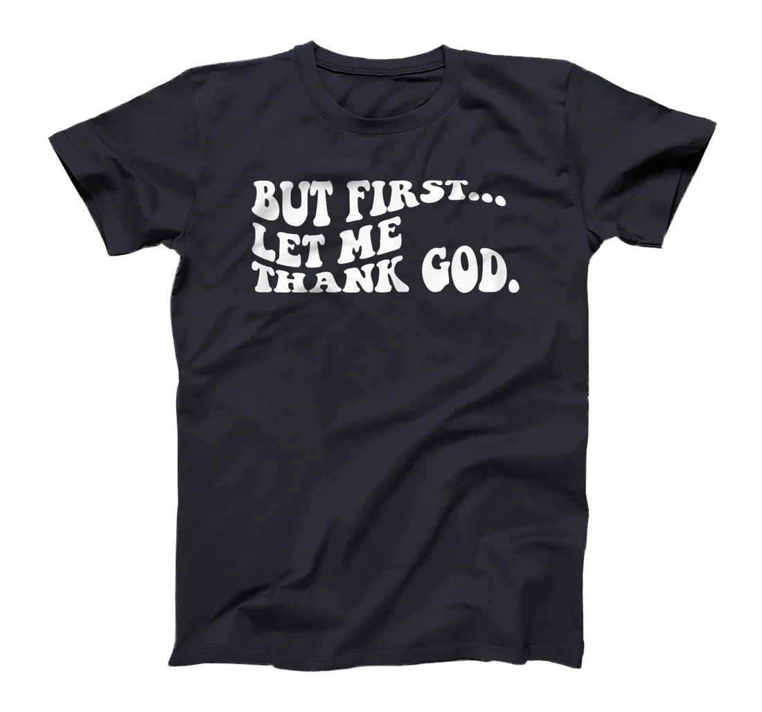 Women But First Let Me Thank God Groovy retro T-Shirt