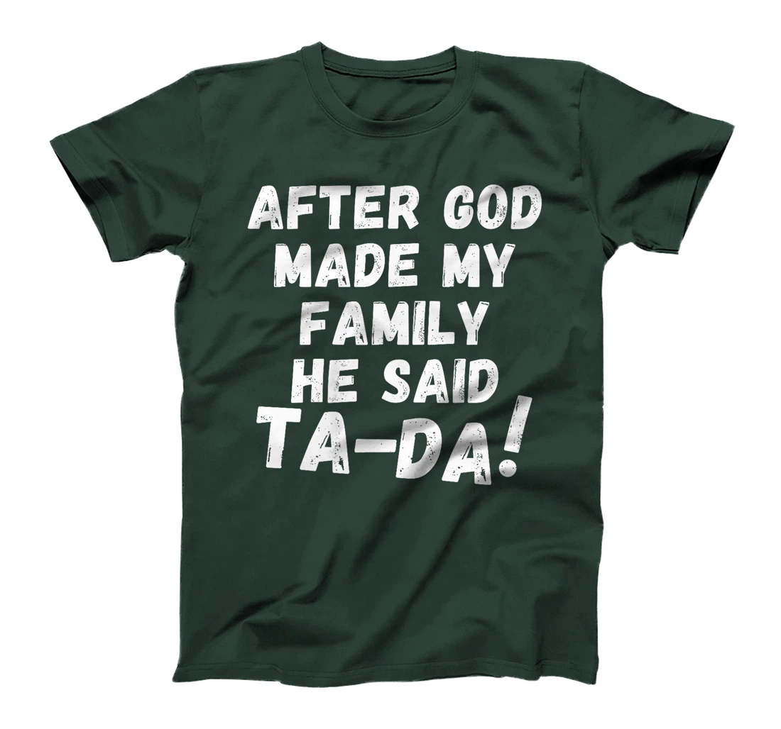 After God Made My Family He Said Tada Christian Humor Pride Premium T-Shirt