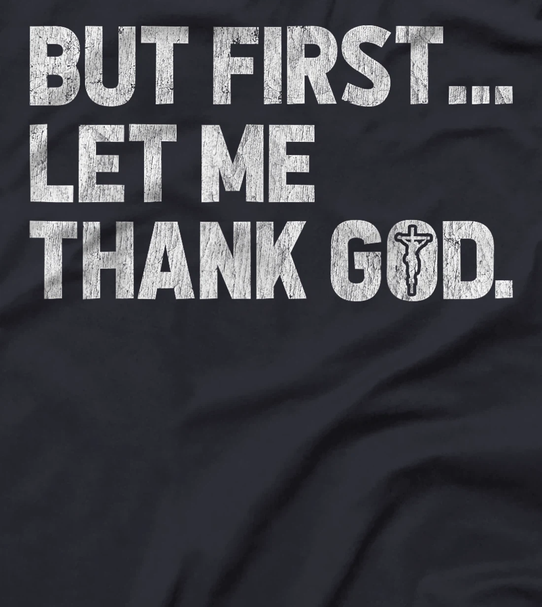 Womens But First Let Me Thank God Vintage Distressed Christian T-Shirt