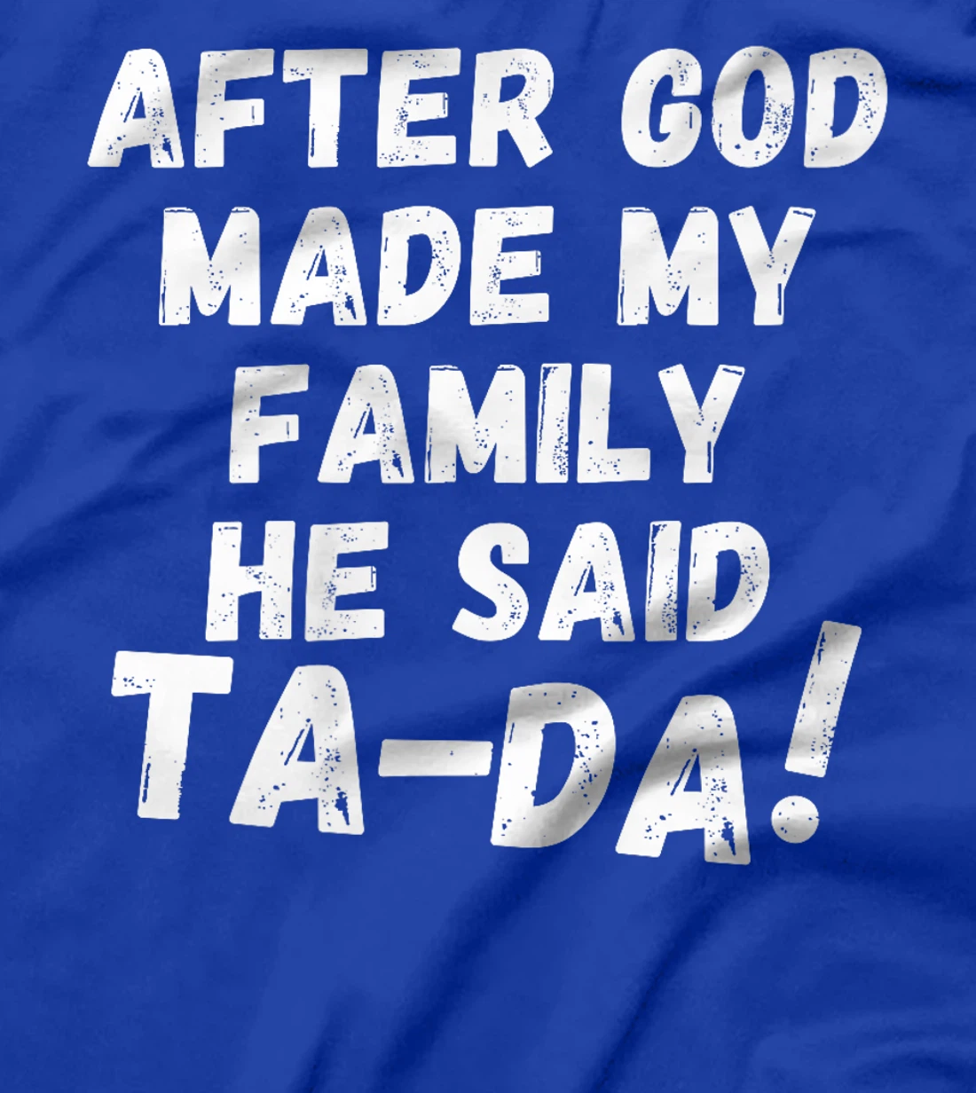 After God Made My Family He Said Tada Christian Humor Pride Premium T-Shirt