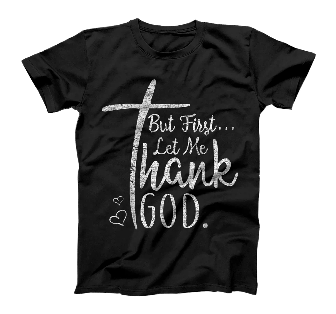 Vintage Distressed Christian But First Let Me Thank God T-Shirt