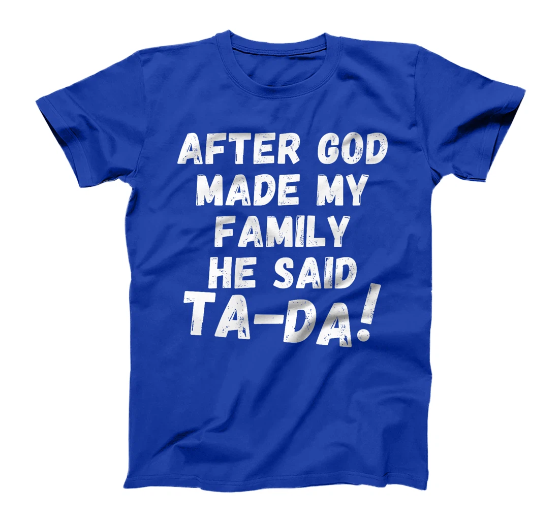 After God Made My Family He Said Tada Christian Humor Pride Premium T-Shirt