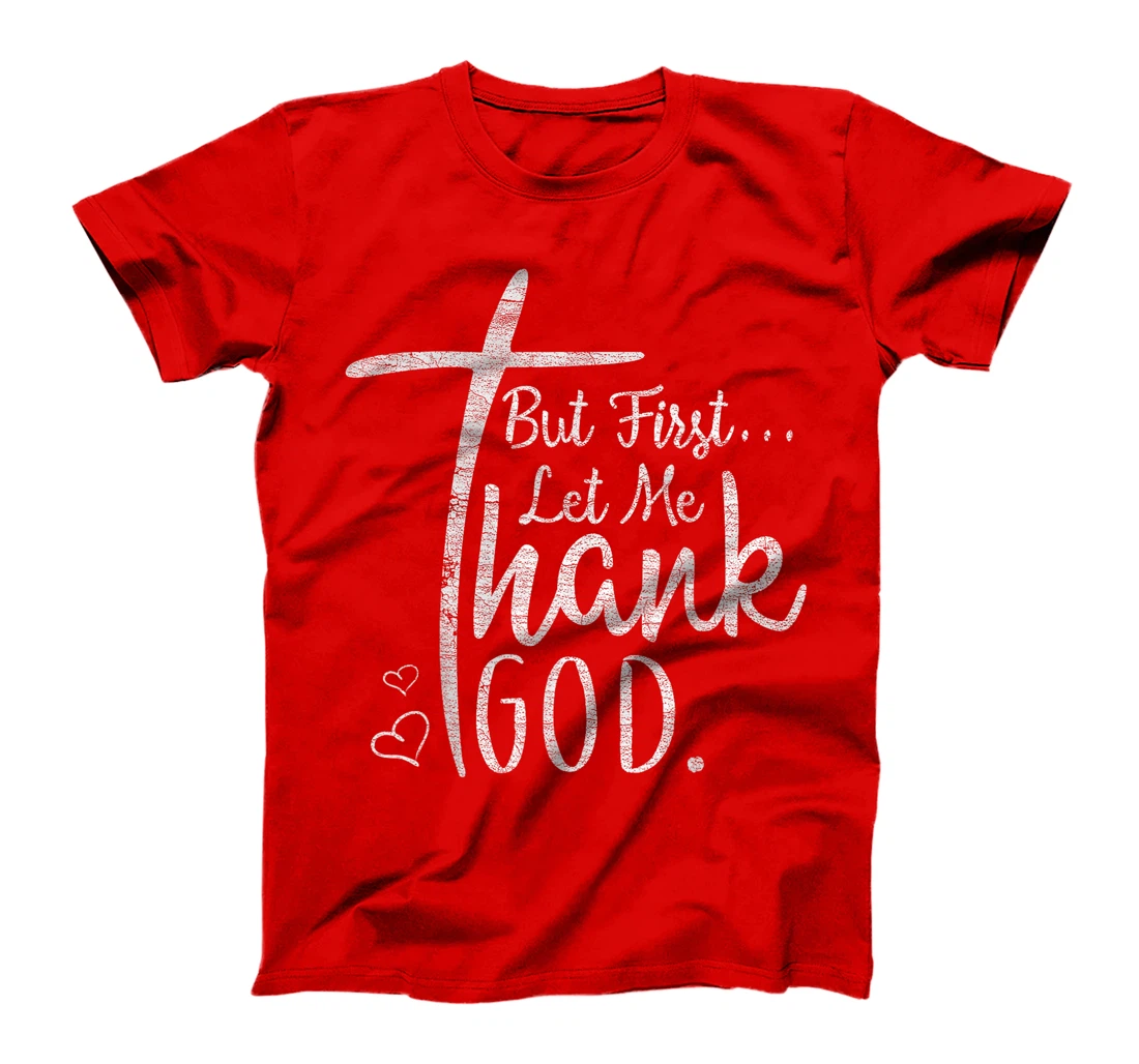 Vintage Distressed Christian But First Let Me Thank God T-Shirt