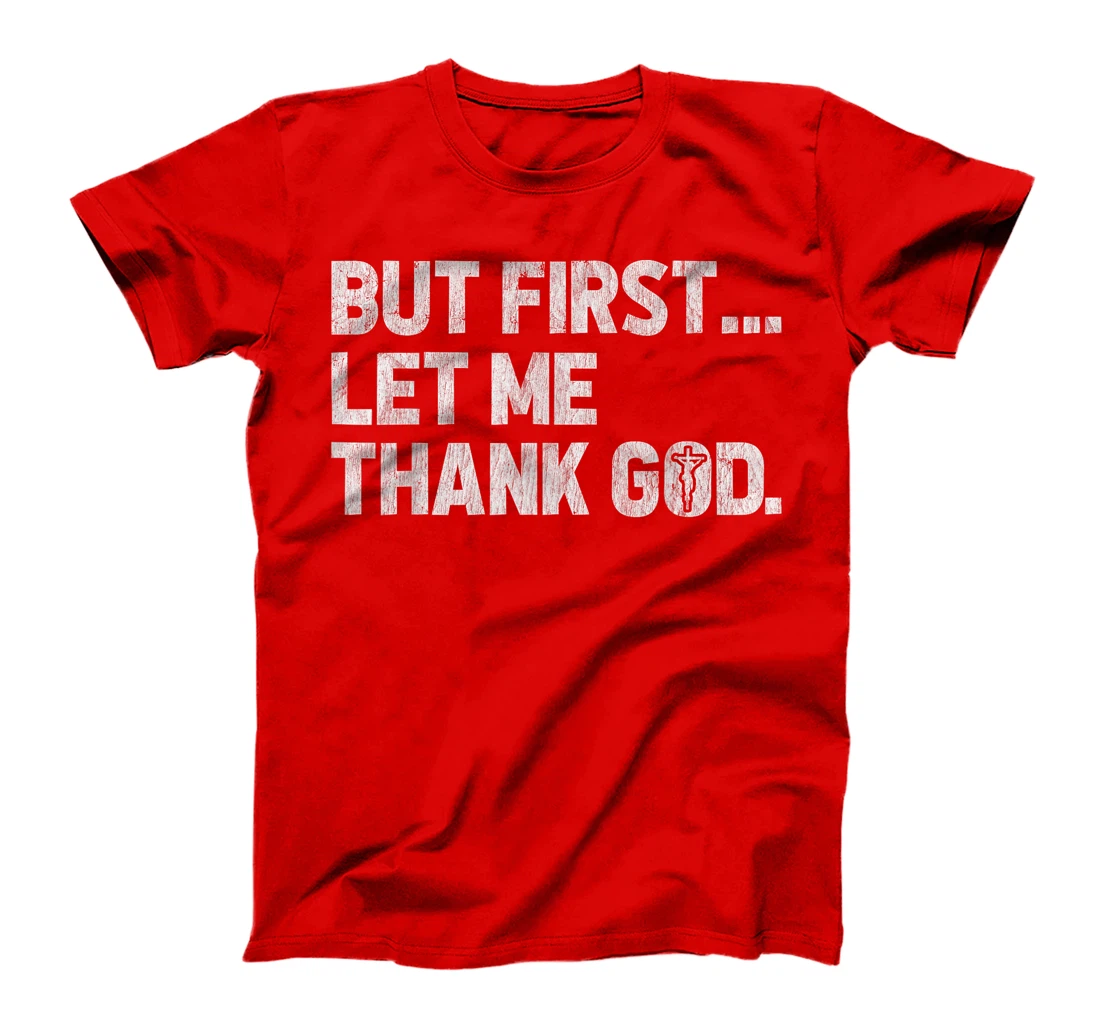 Womens But First Let Me Thank God Vintage Distressed Christian T-Shirt