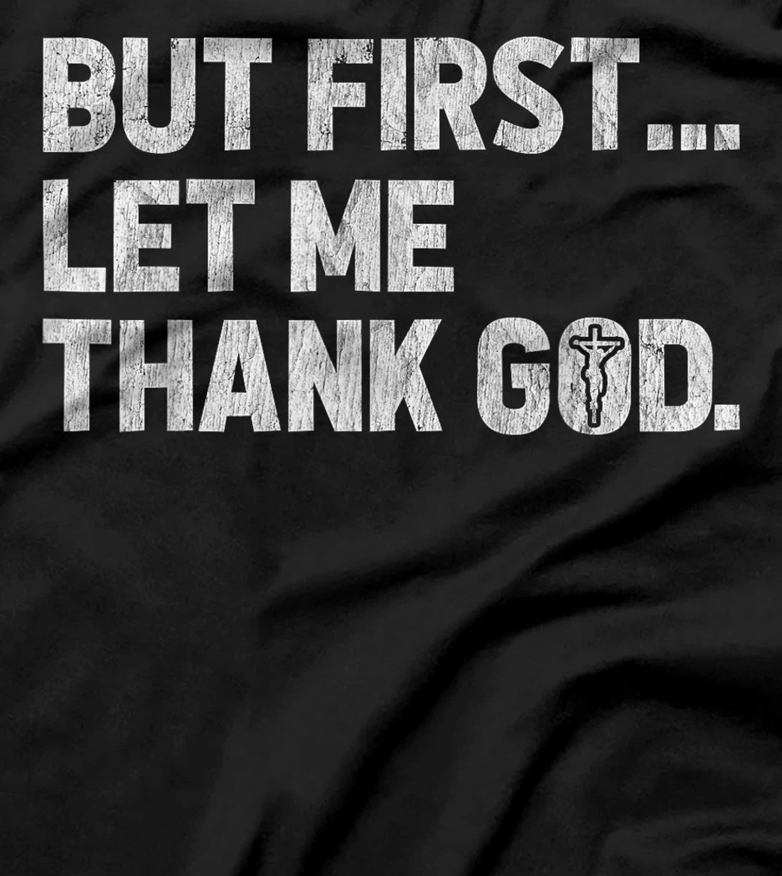 Womens But First Let Me Thank God Vintage Distressed Christian T-Shirt