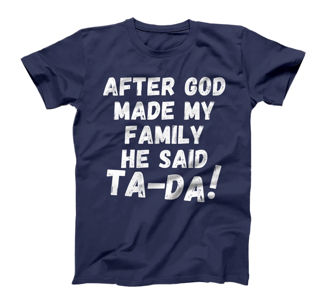 After God Made My Family He Said Tada Christian Humor Pride Premium T-Shirt