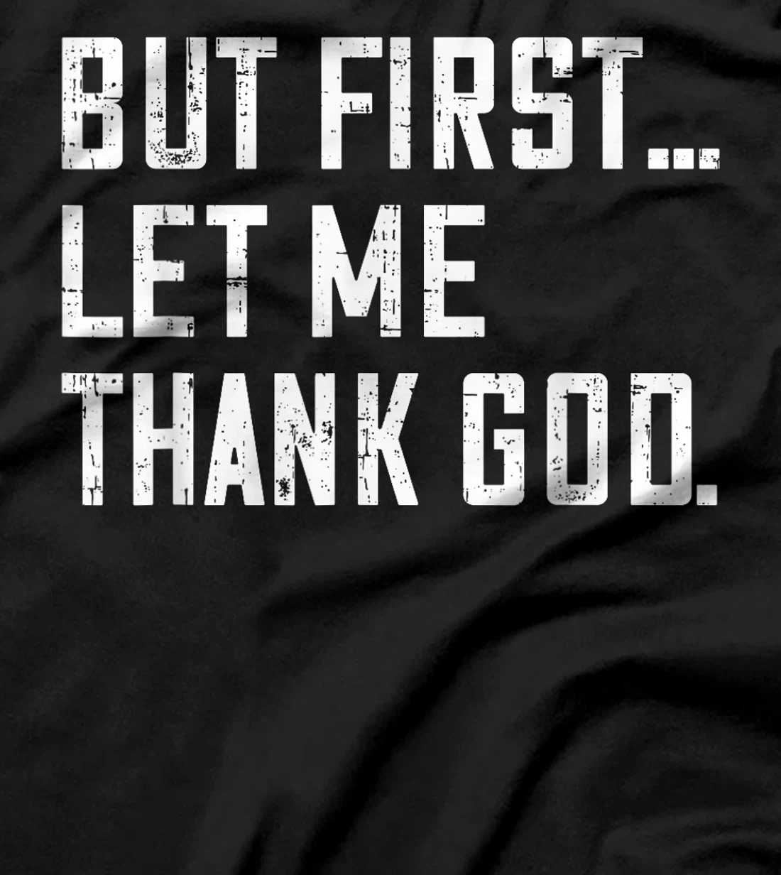 But First Let Me Thank God Funny Vintage T-Shirt