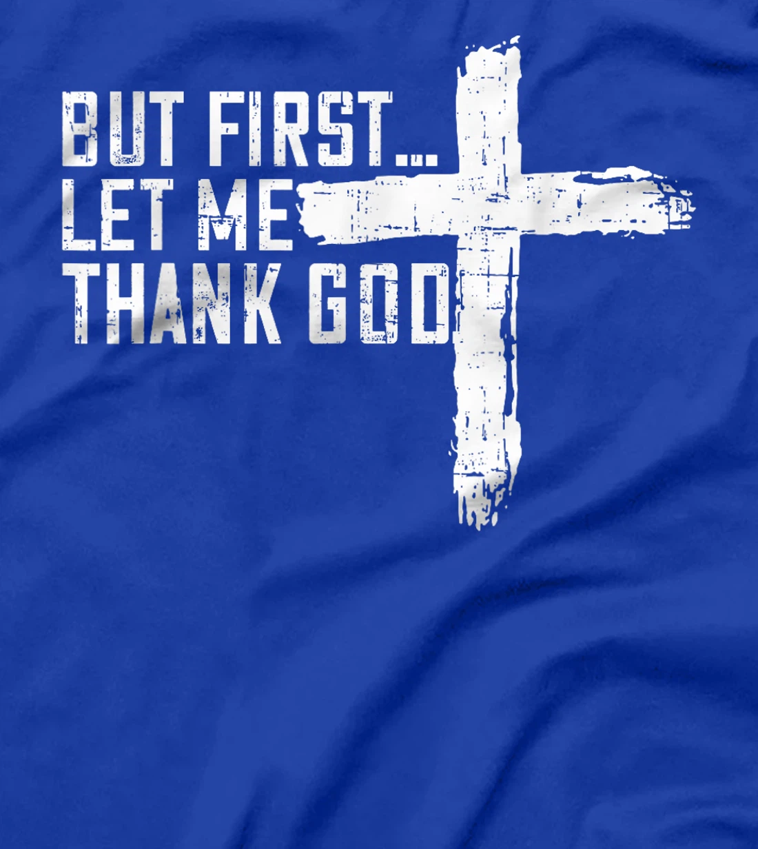 But First Let Me Thank God Funny Vintage T-Shirt