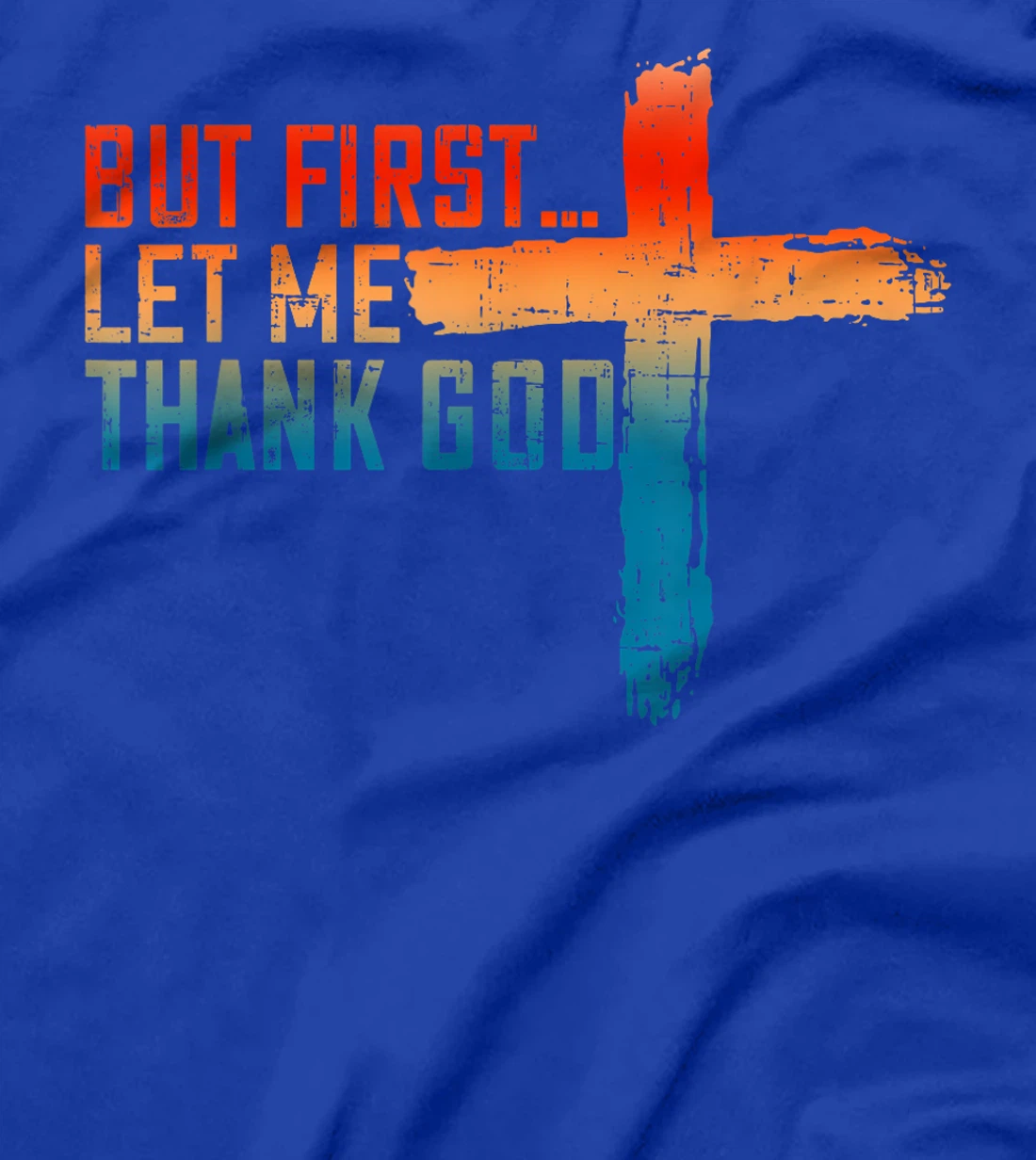But First Let Me Thank God Funny Vintage T-Shirt