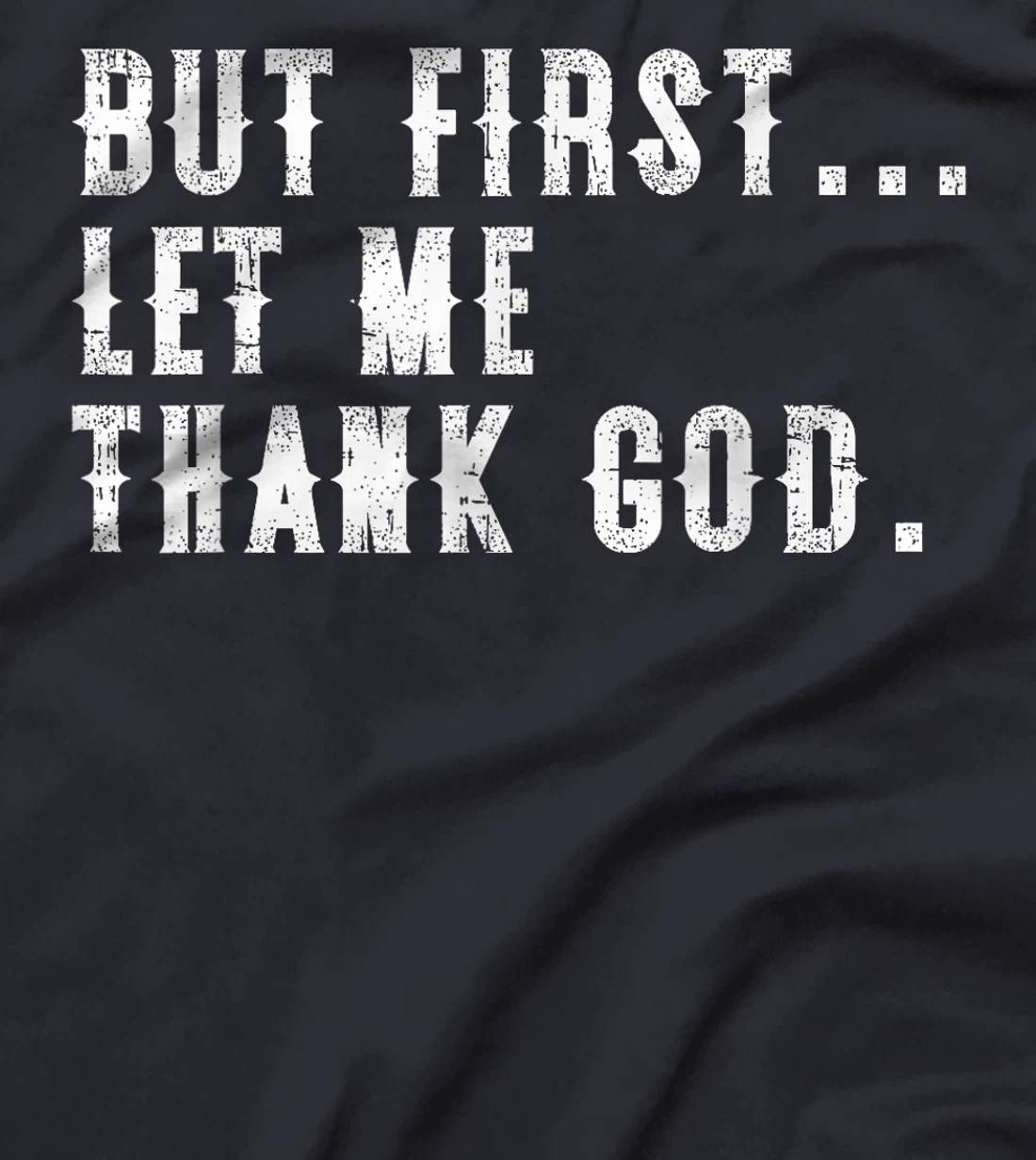 But First Let Me Thank God Funny Vintage T-Shirt