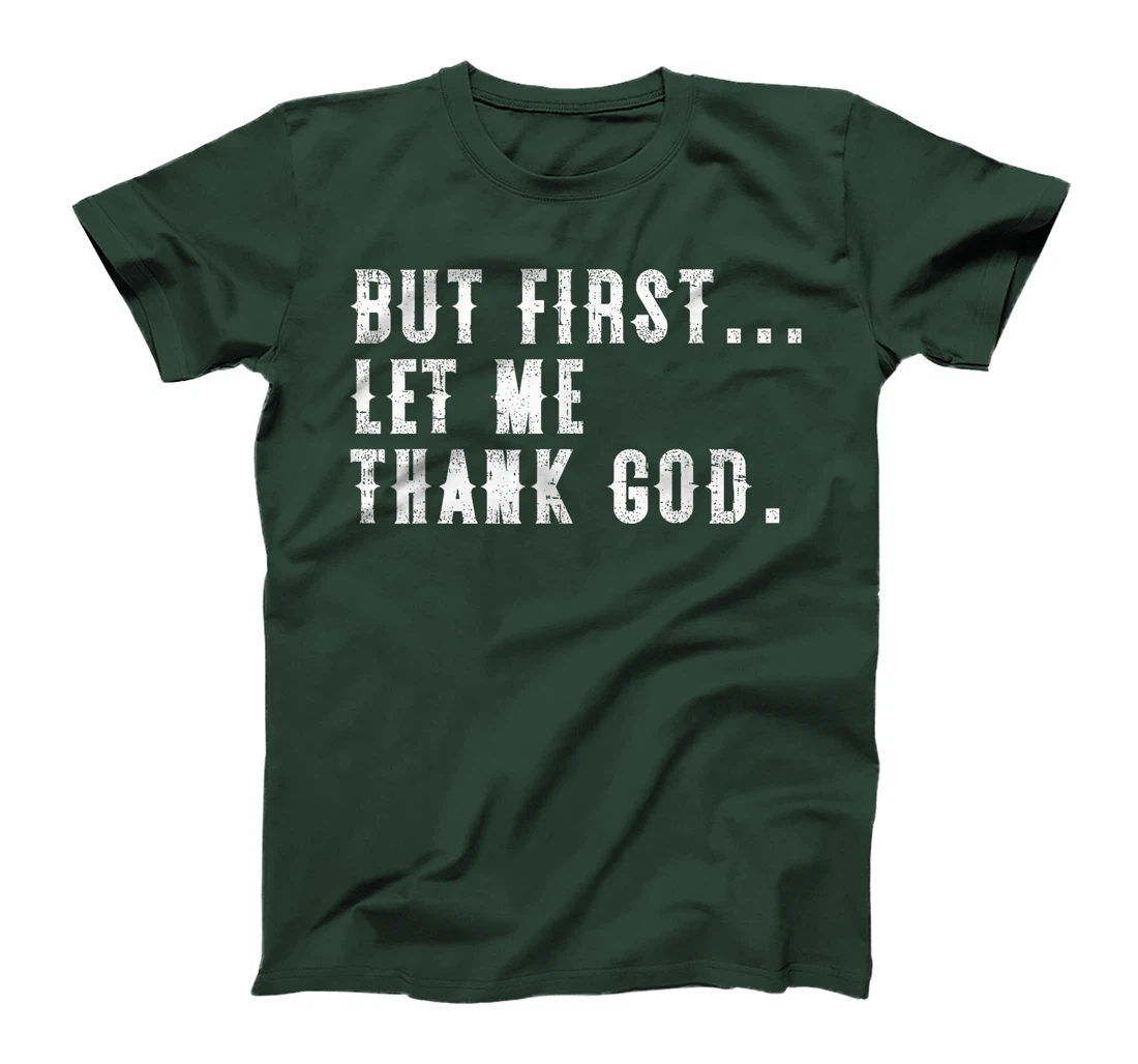 But First Let Me Thank God Funny Vintage T-Shirt
