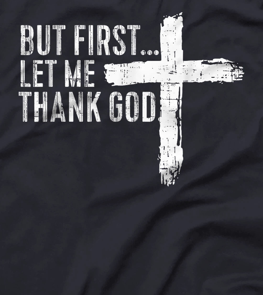 But First Let Me Thank God Funny Vintage T-Shirt