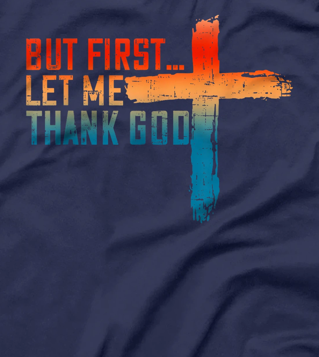 But First Let Me Thank God Funny Vintage T-Shirt