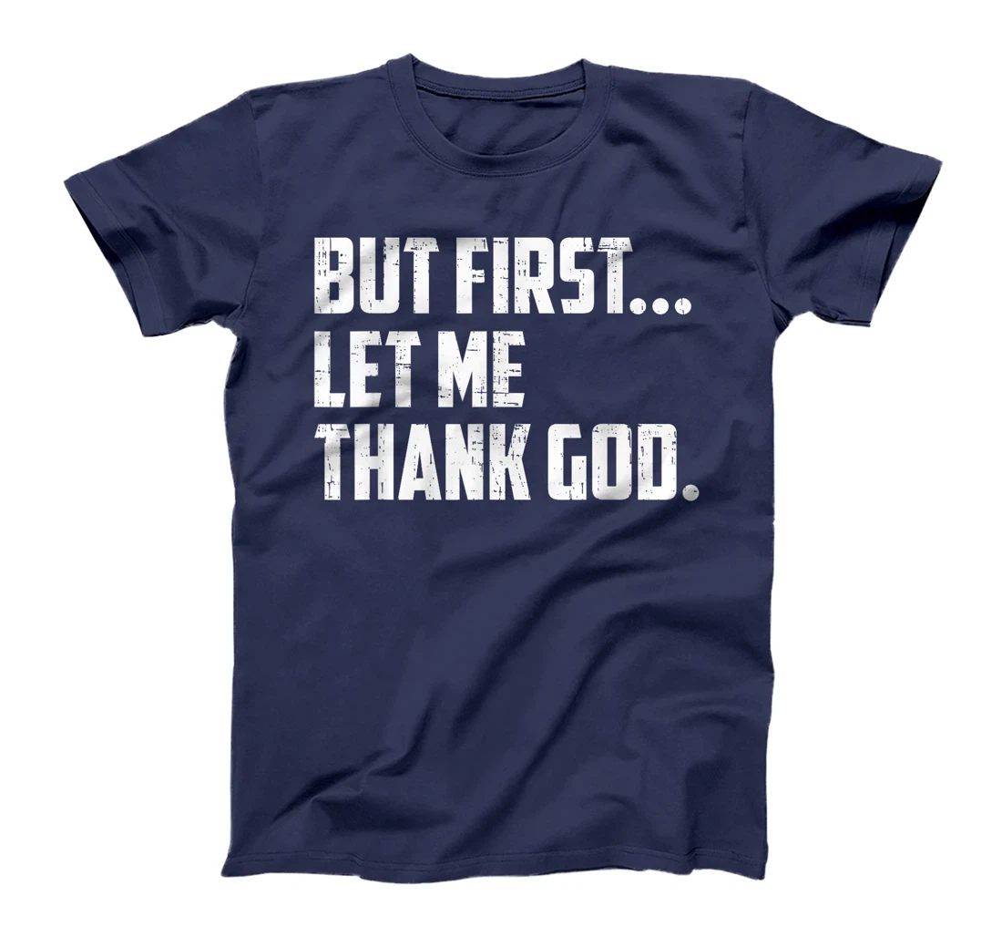 But First Let Me Thank God Funny Vintage T-Shirt