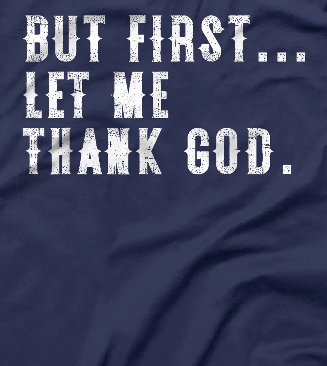 But First Let Me Thank God Funny Vintage T-Shirt