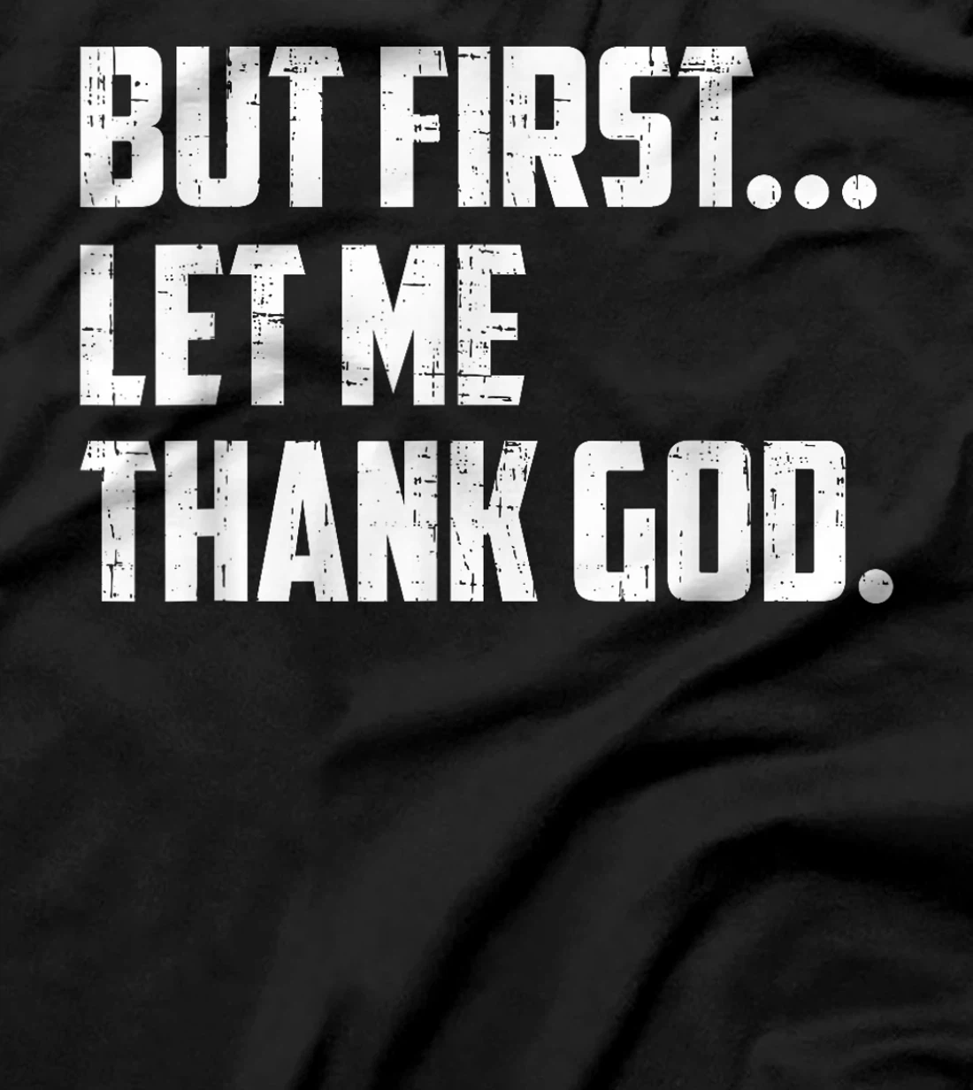 But First Let Me Thank God Funny Vintage T-Shirt