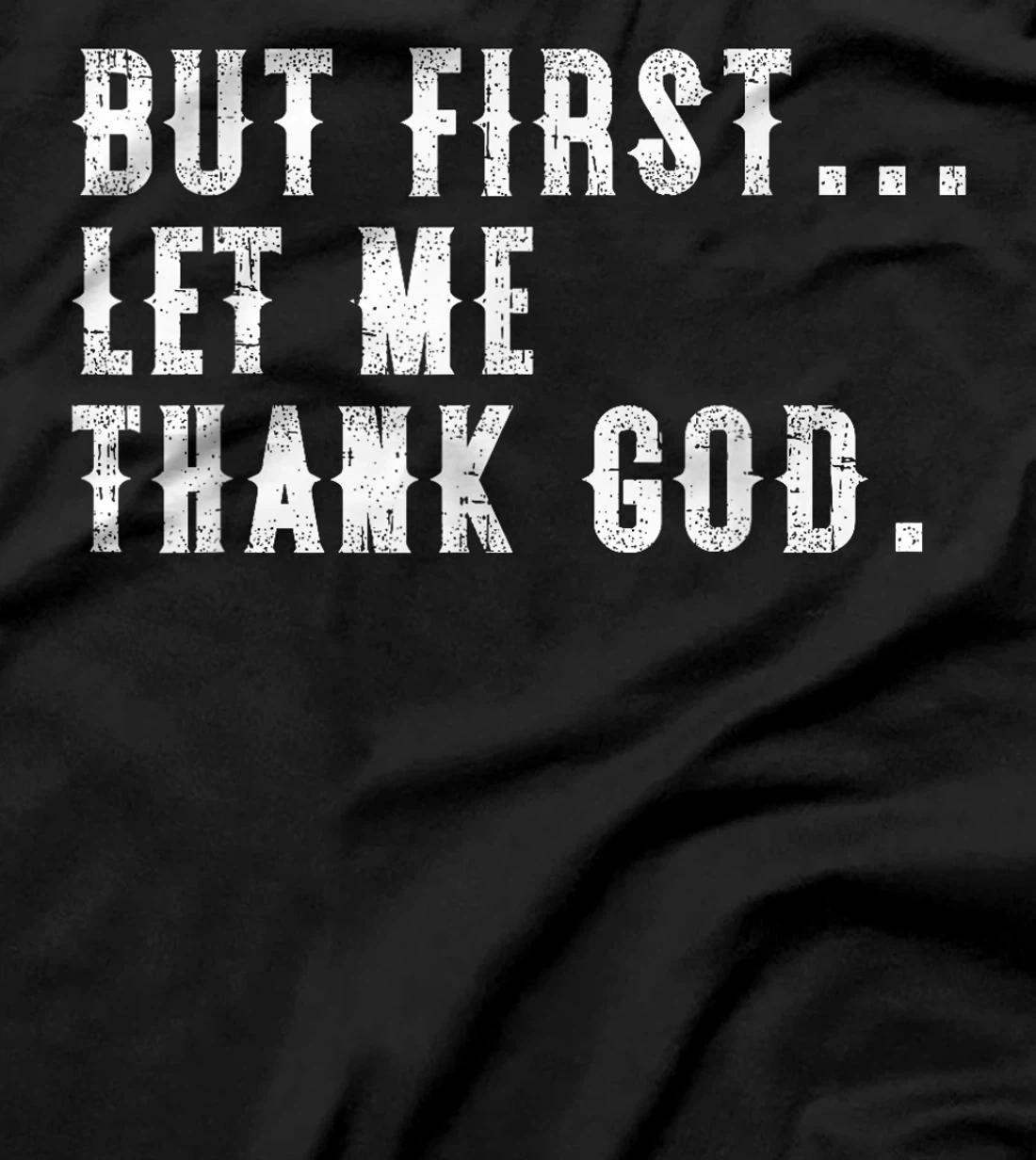 But First Let Me Thank God Funny Vintage T-Shirt