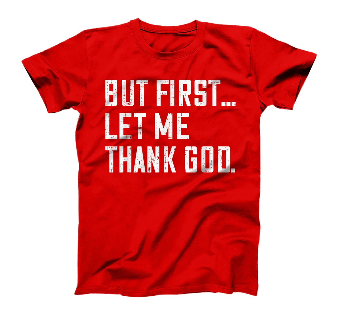 But First Let Me Thank God Funny Vintage T-Shirt